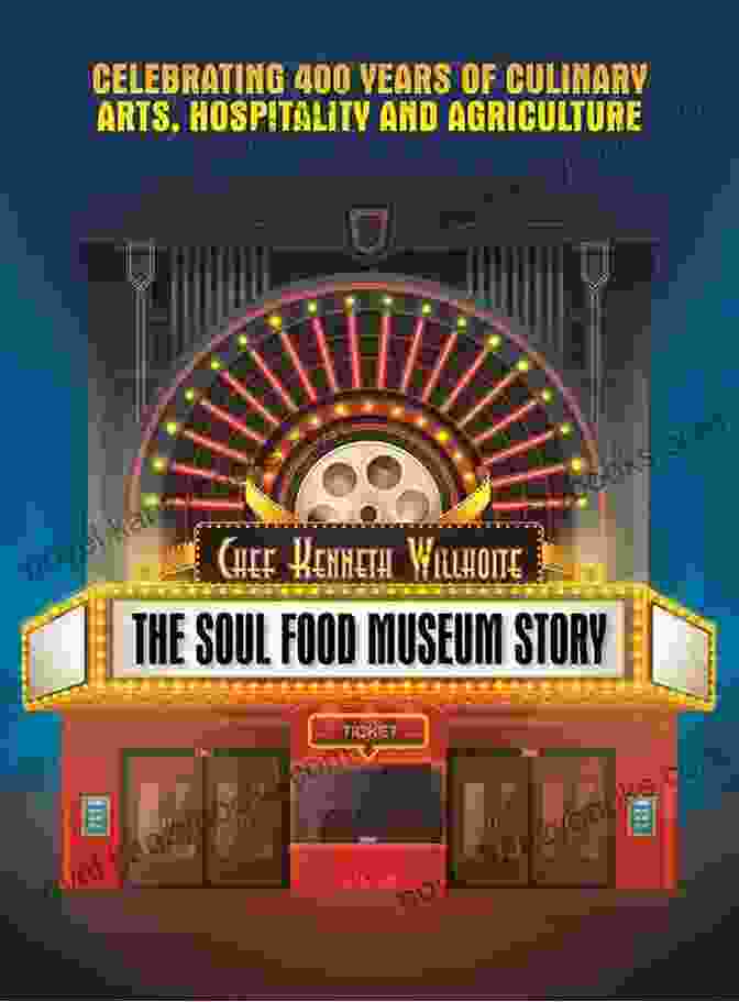 Celebrating 400 Years Of Culinary Arts, Hospitality, And Agriculture Book Cover The Soul Food Museum Story: Celebrating 400 Years Of Culinary Arts Hospitality And Agriculture