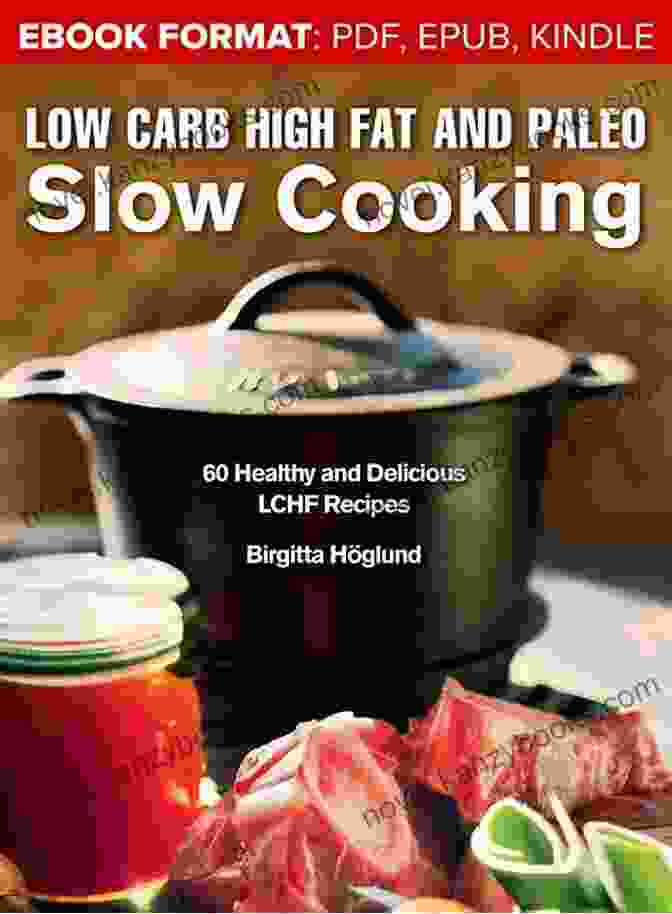 Cover Of The Easy Low Carb Slow Cooking: A Prep And Go Low Carb Cookbook For Ketogenic Paleo High Fat Diets