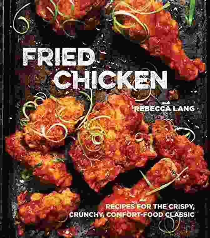 Crispy Chicken Tacos Fried Chicken: Recipes For The Crispy Crunchy Comfort Food Classic A Cookbook