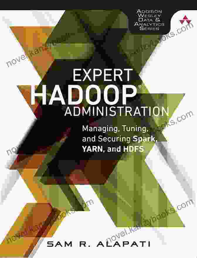 Managing, Tuning, And Securing Spark Yarn And HDFS Addison Wesley Data Analytics Book Cover Expert Hadoop Administration: Managing Tuning And Securing Spark YARN And HDFS (Addison Wesley Data Analytics Series)