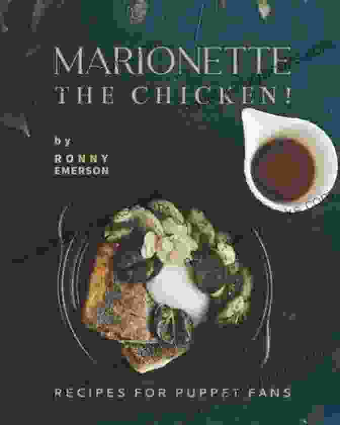 Marionette The Chicken Recipes For Puppet Fans Cookbook Marionette The Chicken : Recipes For Puppet Fans