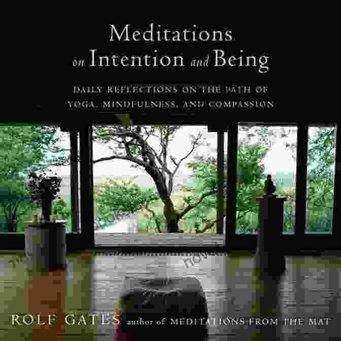 Meditations On Intention And Being Cover Art Meditations On Intention And Being: Daily Reflections On The Path Of Yoga Mindfulness And Compassion (Anchor Original)