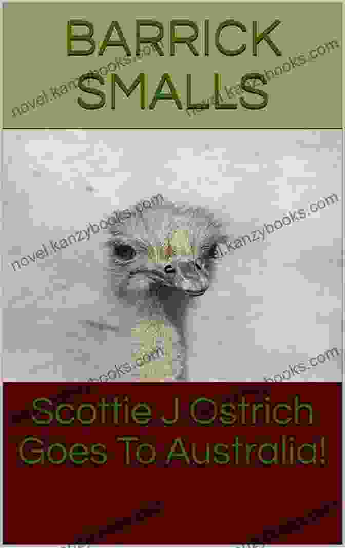 Scottie Ostrich Goes To Australia Book Cover Scottie J Ostrich (Scottie J Ostrich Goes To Australia )