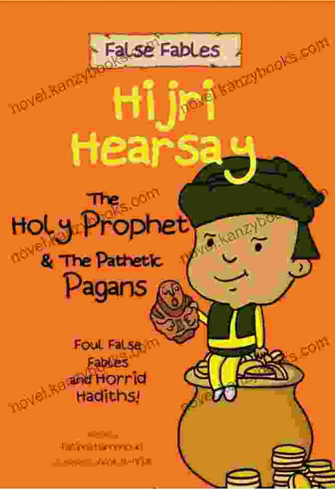 The Holy Prophet The Pathetic Pagans Book Cover False Fables: Hijri Hearsay: The Holy Prophet The Pathetic Pagans