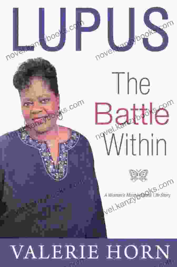 Woman Most Intimate Life Story Lupus: The Battle Within: A Woman S Most Intimate Life Story