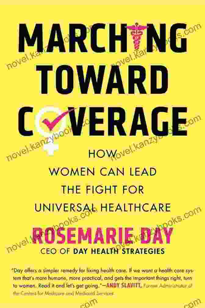 Women Leading The Fight For Universal Healthcare Marching Toward Coverage: How Women Can Lead The Fight For Universal Healthcare