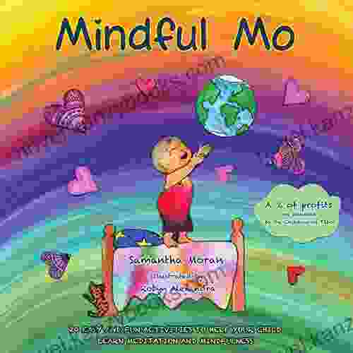 Mindful Mo: 20 Easy And Fun Activities To Help Your Child Learn Meditation And Mindfulness