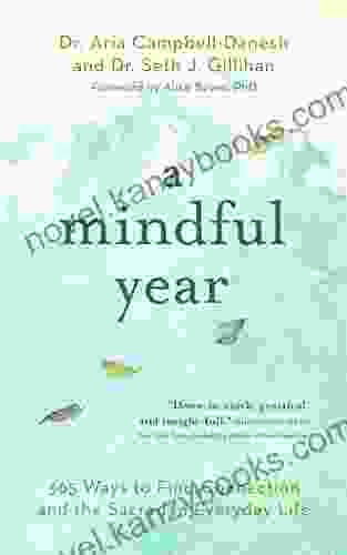 A Mindful Year: 365 Ways To Find Connection And The Sacred In Everyday Life