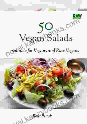 50 Vegan Salads RawMunchies: 50 Famous Raw Vegan Salads From World Cuisine For Quick Easy And Healthy Meals