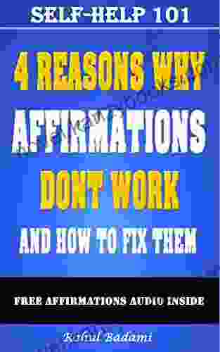 Affirmations: 4 Reasons Why Affirmations Don T Work And How To Fix Them (Self Help 101)