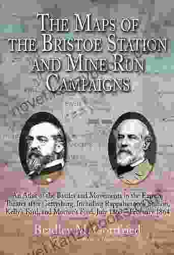 The Maps Of The Bristoe Station And Mine Run Campaigns: An Atlas Of The Battles And Movements In The Eastern Theater After Gettysburg Including Rappahannock 1864 (Savas Beatie Military Atlas Series)