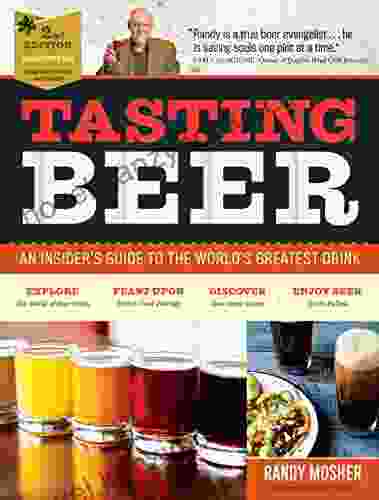 Tasting Beer 2nd Edition: An Insider S Guide To The World S Greatest Drink