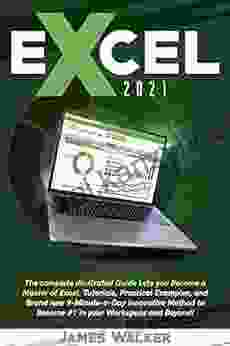 Excel 2024: The Complete Illustrated Guide Lets You Become A Master Of Excel Tutorials Practical Examples And Brand New 9 Minute A Day Innovative Method To Become #1 In Your Workspace And Beyond