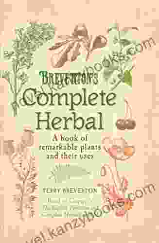 Breverton s Complete Herbal: A of Remarkable Plants and Their Uses