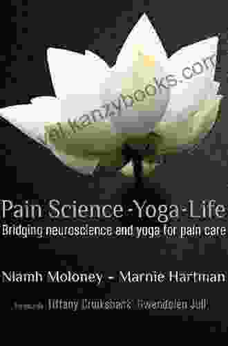 Pain Science Yoga Life: Bridging Neuroscience And Yoga For Pain Care