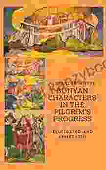 Bunyan Characters In The Pilgrim S Progress: Illustrated And Annotated