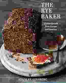 The Rye Baker: Classic Breads from Europe and America