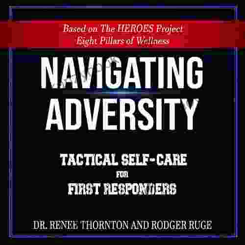 Navigating Adversity: Tactical Self Care For First Responders