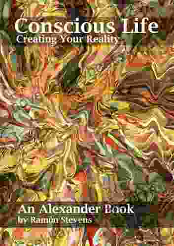 Conscious Life: Creating Your Reality