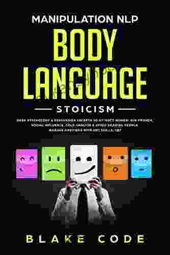 Manipulation NLP Body Language Stoicism: Dark Psychology Persuasion Secrets To Attract Woman Win Friends Social Influence Cold Analyze Speed Reading Manage Emotions With DBT Skills CBT