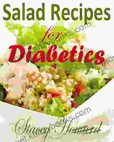 Salad Recipes For Diabetics: Super Tasty And Delicious Recipes For Maximum Satisfaction