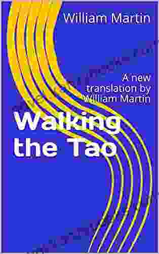 Walking The Tao: A New Translation By William Martin