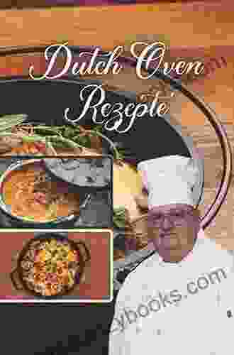 Dutch Oven Recipes: Cookbook Raymond Laubert