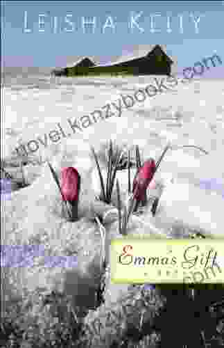 Emma S Gift: A Novel Leisha Kelly