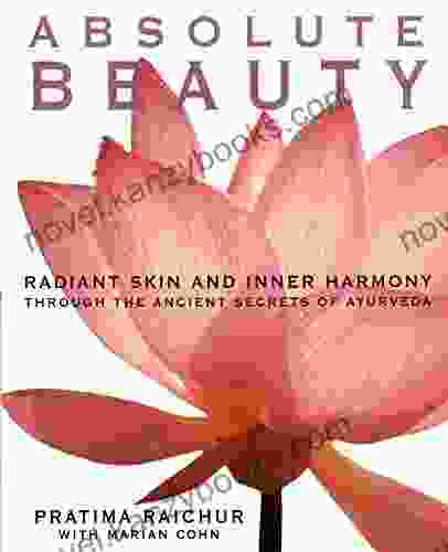 Absolute Beauty: Radiant Skin And Inner Harmony Through The Ancient Secrets Of Ayurveda