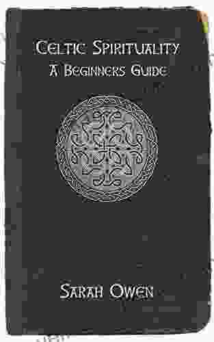 Celtic Spirituality: A Beginners Guide To Celtic Spirituality