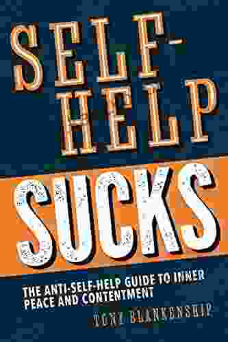 Self Help Sucks: The Anti Self Help Guide to Inner Peace and Contentment