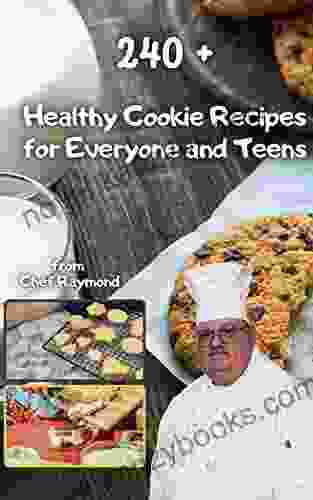 240+ Healthy Cookie Recipes For Everyone And Teens: Excelten As Folder Or Kit To Game With Plates Or A Jar