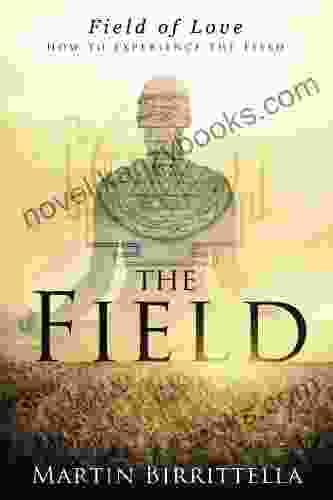 Field Of Love: How To Experience The Field