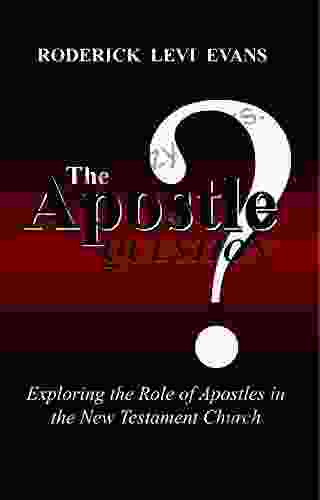 The Apostle Question: Exploring The Role Of Apostles In The New Testament Church