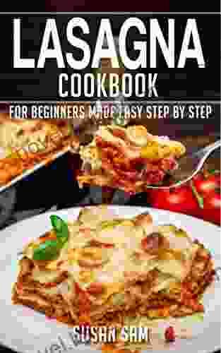 LASAGNA COOKBOOK: 3 FOR BEGINNERS MADE EASY STEP BY STEP