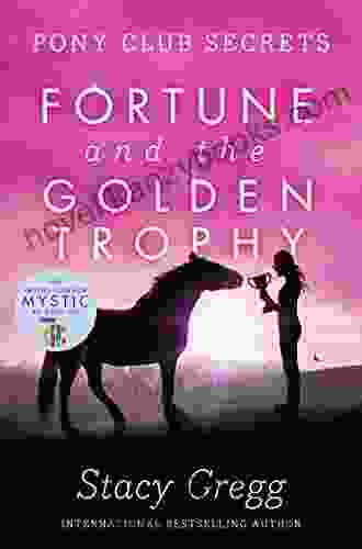 Fortune And The Golden Trophy (Pony Club Secrets 7)