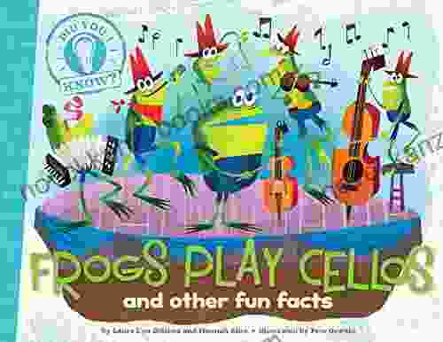 Frogs Play Cellos: And Other Fun Facts