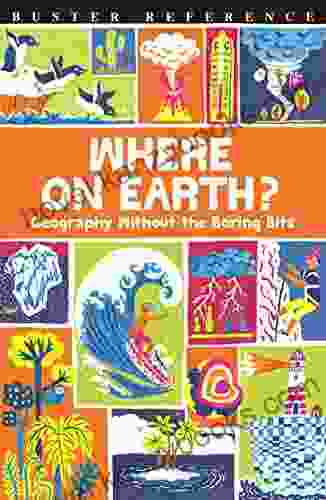 Where On Earth?: Geography Without The Boring Bits (Buster Reference)