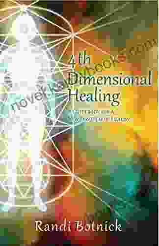 4th Dimensional Healing: A Guidebook for a New Paradigm of Healing