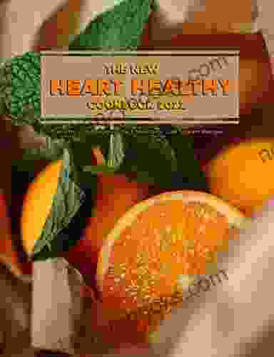 The New Heart Healthy Cookbook 2024: Healthy And Delicious Low Cholesterol Low Sodium Recipes