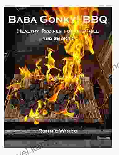 BABA GONKY BBQ: Healthy Recipes for the Grill and Smoker