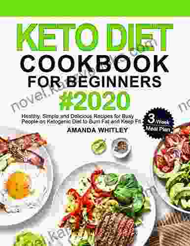 Keto Diet Cookbook For Beginners #2024: Healthy Simple And Delicious Recipes For Busy People On Ketogenic Diet With 3 Week Meal Plan To Burn Fat And Keep Fit