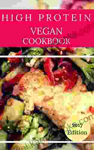 High Protein Vegan Cookbook: Delicious And Healthy High Protein Vegan Recipes