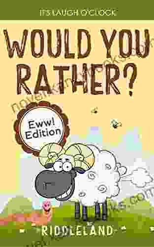 It S Laugh O Clock Would You Rather? Eww Edition: A Hilarious And Interactive Question Game For Boys And Girls Ages 6 7 8 9 10 11 Years Old