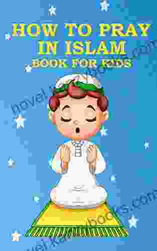 HOW TO PRAY IN ISLAM FOR KIDS: detailed guide to practice prayers in Islam for muslim kids both boys and girls