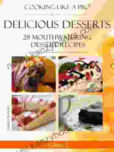 Delicious Desserts: 28 Mouthwatering Dessert Recipes Volume 3 (Dessert Recipes With Attitude)