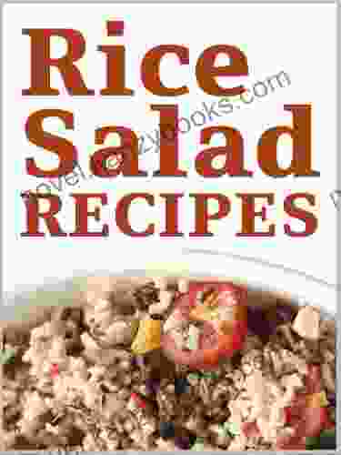 Easy Rice Salads Cookbook: Rice Salad Recipes in 30 Minutes or Less Vol 1 (Rice Salads Cookbooks)