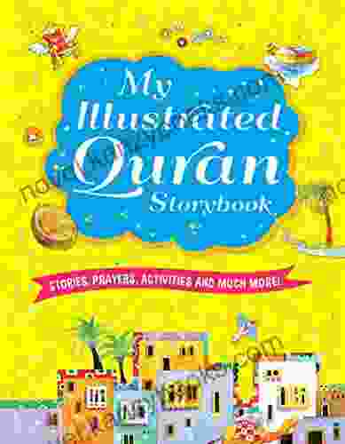 My Illustrated Quran Storybook (goodword): Islamic Children S On The Quran The Hadith And The Prophet Muhammad