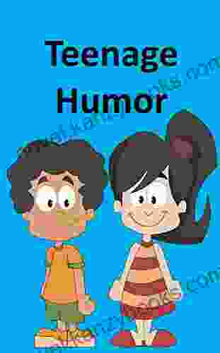 Teenage Humor: How To Tell Jokes For Teenagers (Jokes For Kids 4)