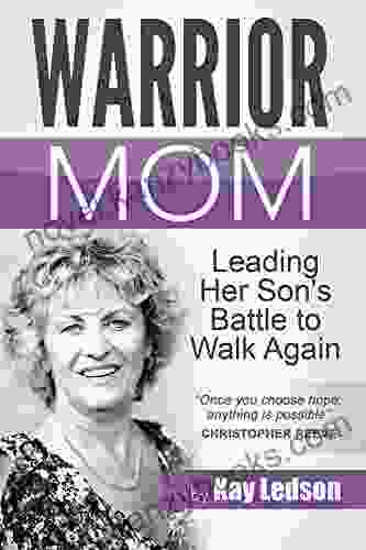 Warrior Mom: Leading Her Son s Battle to Walk Again